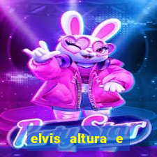 elvis altura e peso elvis bugalu altura e